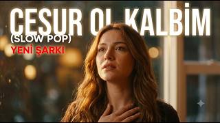 Cesur Ol Kalbim | Türkçe Pop