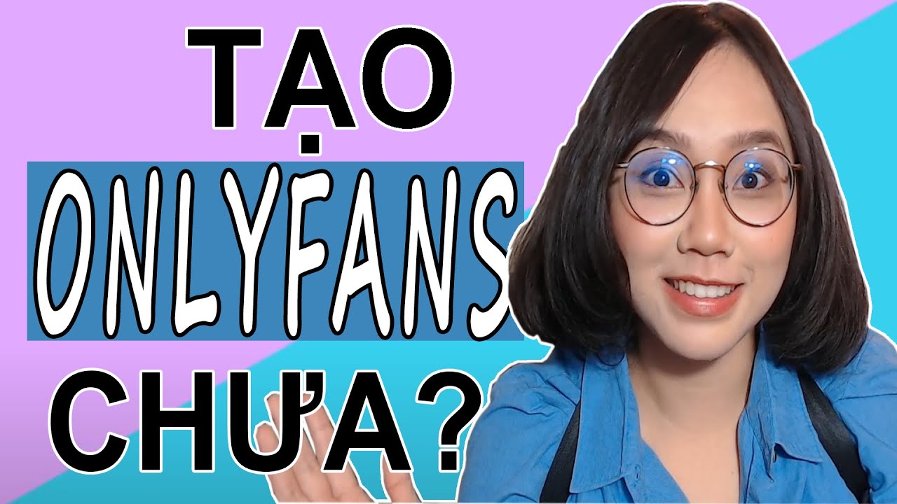 Onlyfans Ảnh Hưởng Tới Phụ Nữ Và Đàn Ông Như Thế Nào? | Có Nên Dùng Onlyfans?