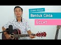 Download Lagu (TUTORIAL GITAR) Bentuk Cinta - ECLAT | Chord Mudah