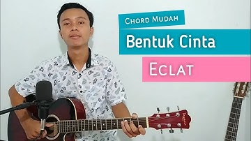 (TUTORIAL GITAR) Bentuk Cinta - ECLAT | Chord Mudah