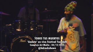 TODOS TUS MUERTOS 'Andate' en vivo Festival TocadaK, 04/12/2022 (2-Cam Mix)