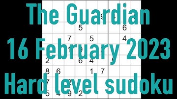 Sudoku solution – The Guardian sudoku 16 February 2023 Hard level