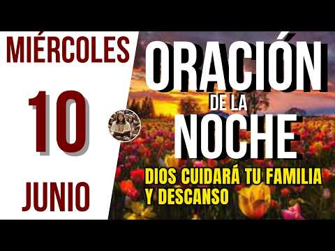 Video ORACIÓN DE LA NOCHE DE HOY MIERCOLES 10 DE JUNIO DEL 2026 | Oremos Juntos