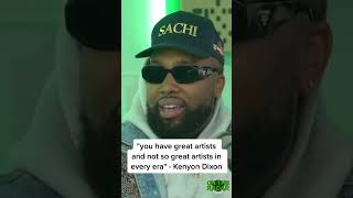 Celebrity "you have great artists and not so great artists in every era" - Kenyon Dixon Profile