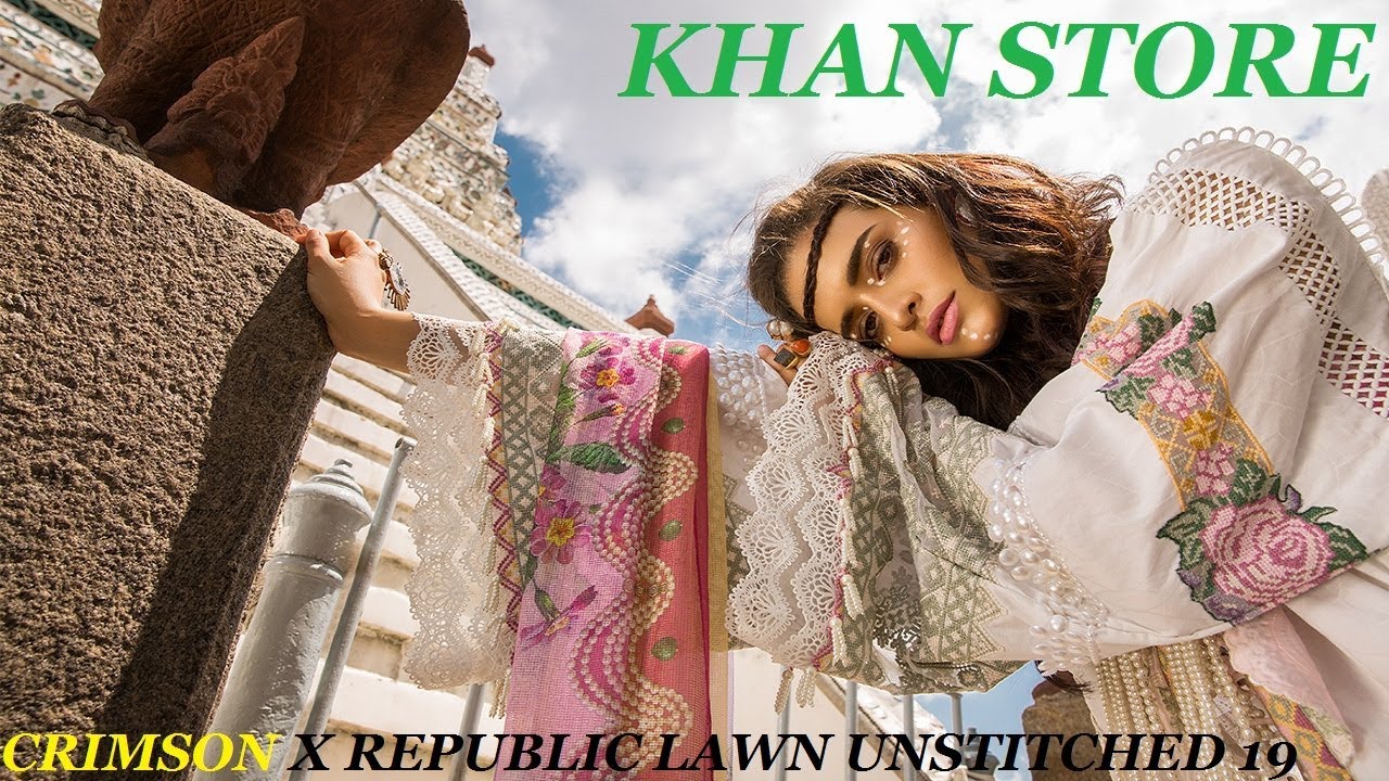 LATEST NEW | CRIMSON-X-REPUBLIC UNSTITCHED LAWN 2019 | KHAN STORE |