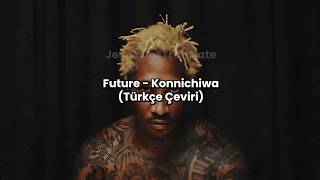 Future - Konnichiwa (Türkçe Çeviri)