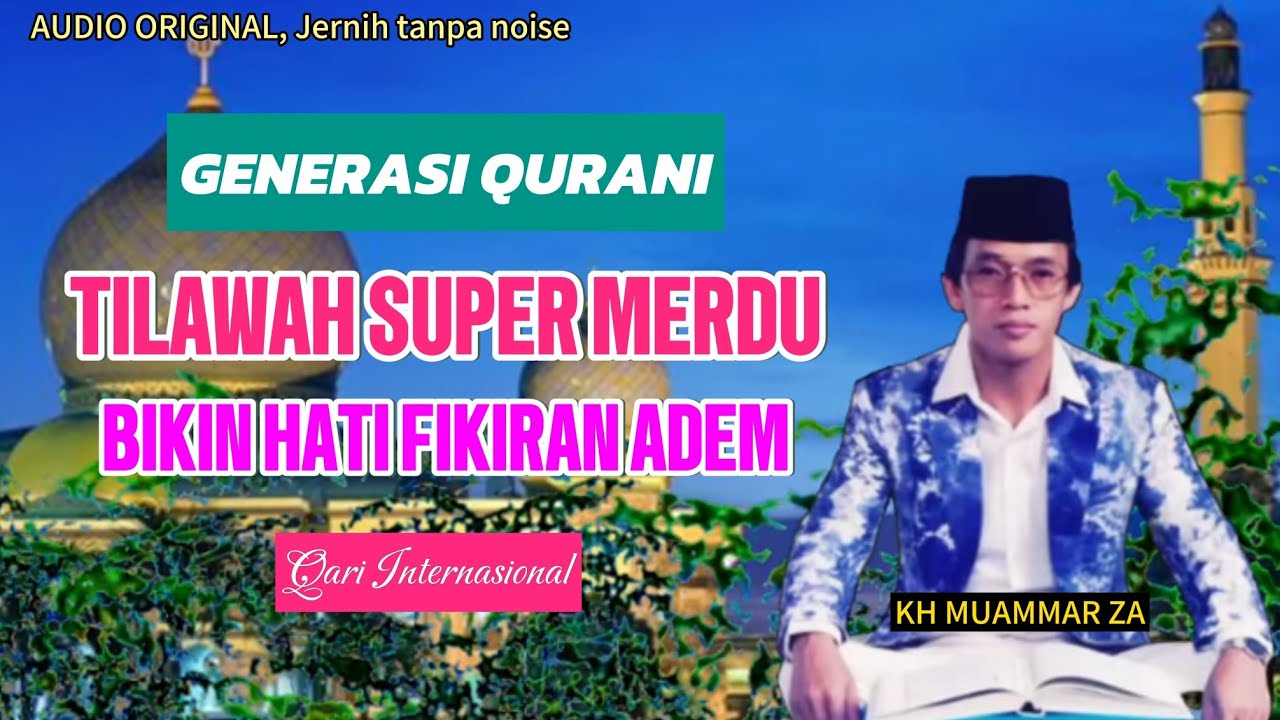 TILAWAH SUPER MERDU bikin hati fikiran adem 🍀 KH MUAMMAR ZA Qari Internasional