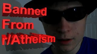 Banned From r/atheism