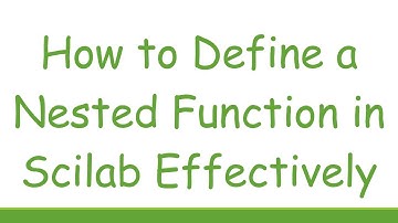 How to Define a Nested Function in Scilab Effectively