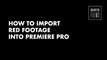 HOW TO IMPORT RED FOOTAGE INTO PREMIERE PRO