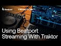 Beatport Streaming Tutorial with @NativeInstruments Traktor Pro.