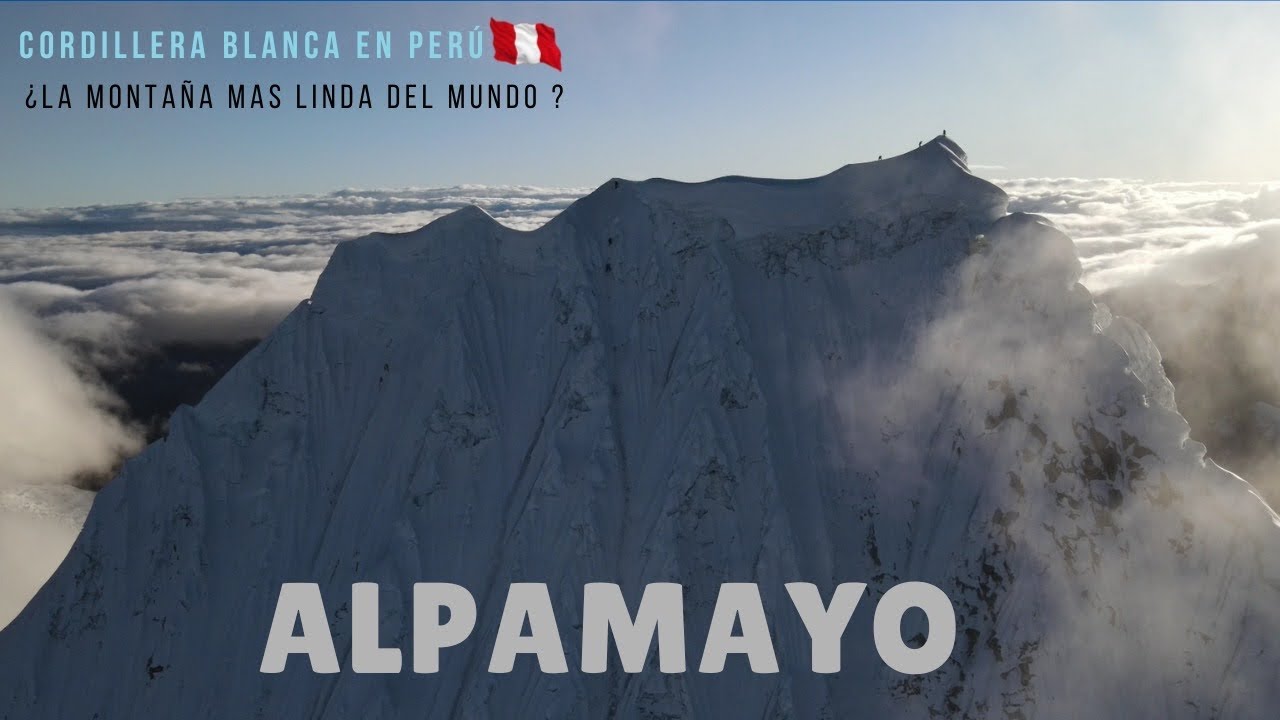 NEVADO ALPAMAYO: Así es la MONTAÑA más Linda del MUNDO