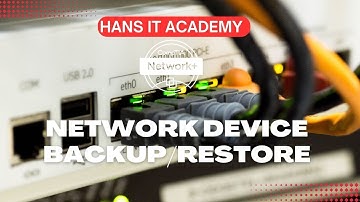 Network device backup/restore - CompTIA Network+ N10-008 Domain 3.21