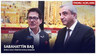 Borsa Gold Yönetim Kurulu Başkanı Sabahattin Baş Mustafa Tiryakiye Desteğim Tamdır 2022