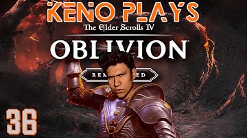 Keno Plays Oblivion Remastered (MASTER Difficulty Full Playthrough - Part 36) The Helm