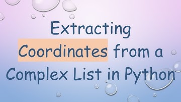 Extracting Coordinates from a Complex List in Python
