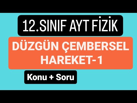 DÜZGÜN ÇEMBERSEL HAREKET-1 KONU ANLATIMI VE SORU ÇÖZÜMÜ | 2024 AYT FİZİK