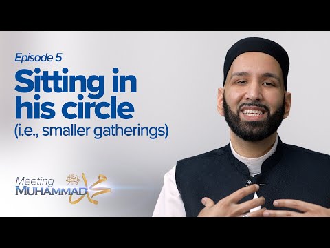 Sitting in His Circle | Meeting Muhammad ﷺ Episode 5