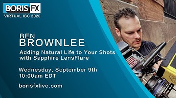 Adding Natural Life to Your Shots with Sapphire LensFlare . A Boris FX Virtual IBC 2020 Replay