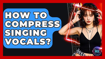 How To Compress Singing Vocals? - Electronic Mix Masters