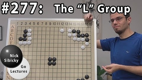 Nick Sibicky Go Lecture #277 - The L Group