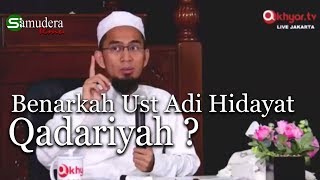 Benarkah Ust Adi Hidayat Qadariyah 