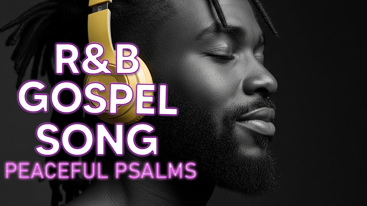 Gentle R&B Psalms Christian Gospel Music for Healing and Devotion