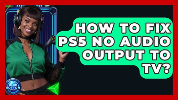 How To Fix PS5 No Audio Output To TV? - Blue Button Gaming