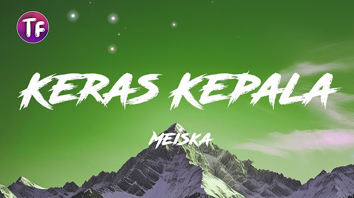 Meiska - Keras Kepala (Lyrics Lirik)