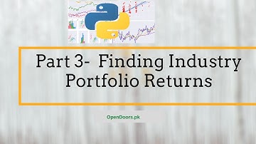 Lecture 5.3.3 Finding Industry Portfolio Returns using Pandas | Python for Finance