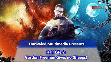Half Life 2: Gordon Freeman Gives no (Bleeps) (Joining the Master Race)