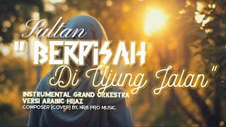 BERPISAH DI UJUNG JALAN - SULTAN | Orchestra by. NR8 PRO MUSIC