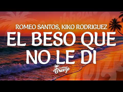 Romeo Santos, Kiko Rodriguez - El Beso Que No Le Di (Letra / Lyrics)