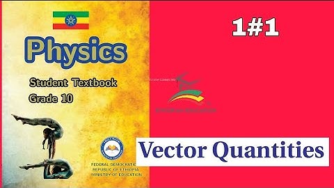 Ethiopian Grade 10 Physics 1#1 Vector quantities