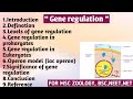 Gene regulation | Levels | Gene regulation in Eukaryotes &amp; prokaryotes | Operon model | Lac operon 