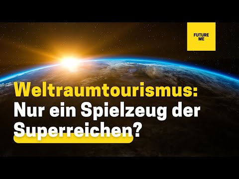 Zukunftsimpuls – Weltraumtourismus als Spielzeug der Superreichen?