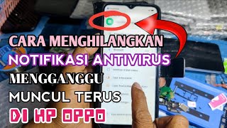 MENGHILANGKAN NOTIFIKASI ANTIVIRUS YANG MENGANGGU SERING MUNCUL DI LAYAR HP OPPO screenshot 5