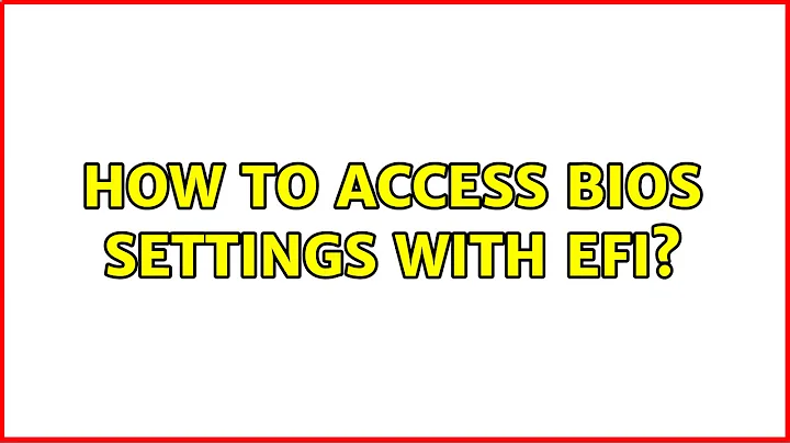 How to access BIOS settings with EFI?