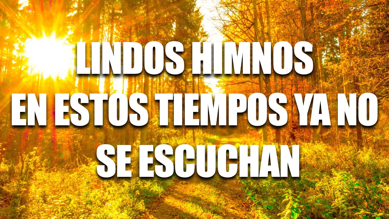 LINDOS HIMNOS EN ESTOS TIEMPOS YA NO SE ESCUCHAN - 40 HIMNOS ANTIGUOS MEJOR SELECCIONADOS 2026 🌹