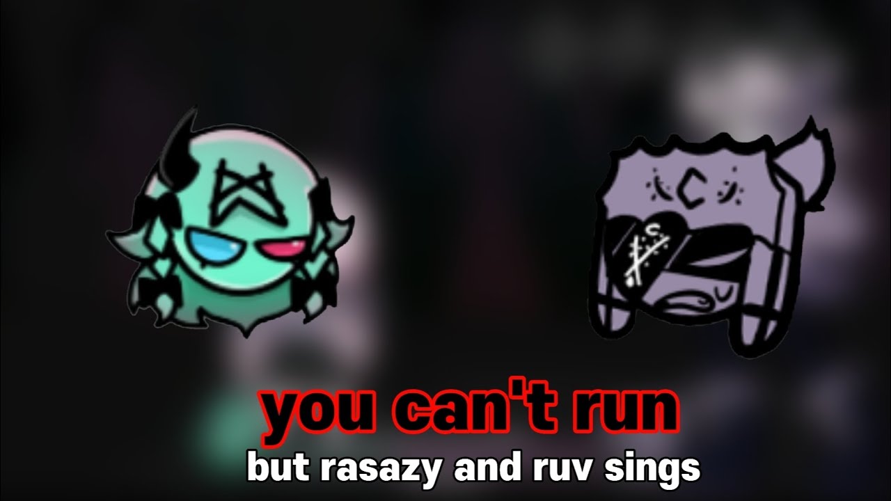 라사지와 루브가 부르는 you can't run (BotPlay)