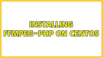Installing ffmpeg-php on centos (3 Solutions!!)