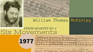 McKinley: String Quartet No. 5 Six Movements for String Quartet (1977)