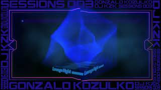 SESSIONS 003 "Lounge Night" - DJ KzK (Gonzalo Kozulko)