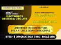 Introduction and Semiconductor | Difference in Conductors, Insulators and Semiconductors in EDC