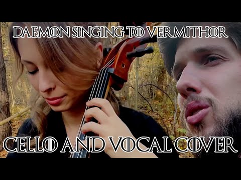 Daemon singing to Vermithor - Hāros Bartossi - cello and vocal cover