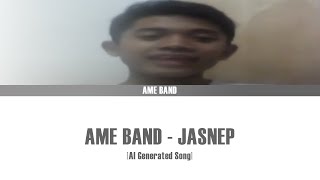 AME BAND  JASNEP (AI GENERATED SONG)