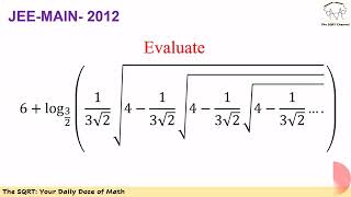 Logarithm, Radical and an Infinite Sequence --- JEE 2012