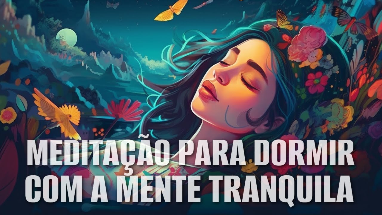 MEDITAÇÃO PARA DORMIR COM A MENTE TRANQUILA - YouTube