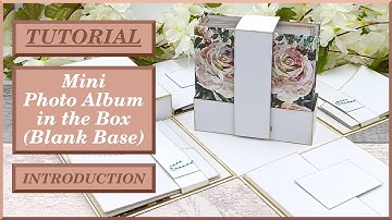 NEW TUTORIAL - Introduction - Mini Photo Album in the Box - Exploding Boxes Presentation - DIY