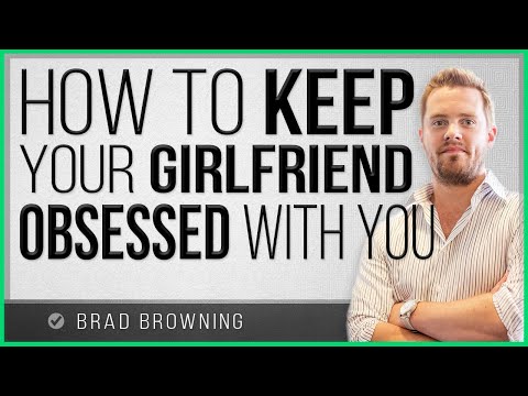 How to Keep Your Girlfriend Obsessed With You